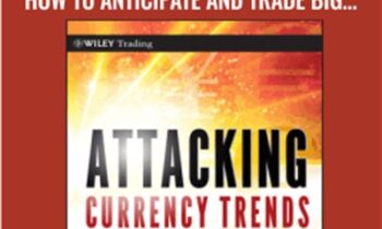 Attacking Currency Trends: How to Anticipate and Trade Big Moves in the Forex Market - Greg Michalowski