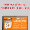 Grow Your Business As a Podcast Guest E28093 6 Video Series Tom Schwab 1 - eSys[GroupBuy]
