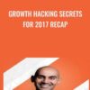 Growth Hacking Secrets for 2017 Recap - Neil Patel