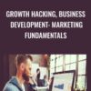 Growth Hacking, Business Development: Marketing Fundamentals - Jean-Gabriel Paquette