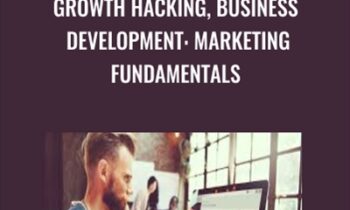 Growth Hacking, Business Development: Marketing Fundamentals - Jean-Gabriel Paquette