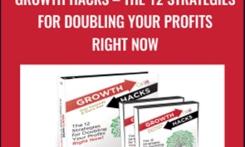 Growth Hacks – The 12 Strategies For Doubling Your Profits Right Now - Dan Kennedy