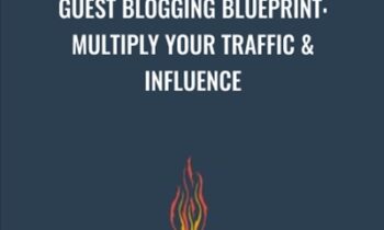 Guest Blogging Blueprint: Multiply Your Traffic & Influence - Joel Widmer