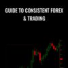Guide to Consistent Forex & Trading - Derek Frey