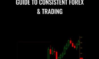 Guide to Consistent Forex & Trading - Derek Frey