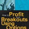 How To Profit From Breakouts Using Options – Guy Cohen