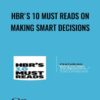HBR's 10 Must Reads on Making Smart Decisions