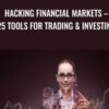 Hacking Financial Markets – 25 Tools For Trading & Investing - Joe Marwood