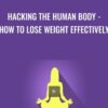 Hacking the human body - How to lose weight effectively - Fernando Dolores