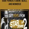 Star Power 2 Grow, Scale, and Monetize