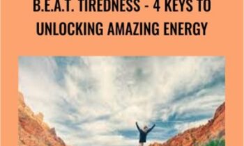 B.E.A.T. Tiredness - 4 Keys to Unlocking AMAZING Energy - Hari Kalymnios