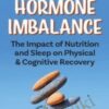 Hormone Imbalance: The Impact of Nutrition and Sleep on Physical & Cognitive Recovery - Cindi Lockhart