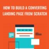 How To Build A Converting Landing Page From Scratch - Sandor Kiss