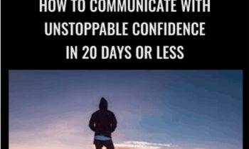 How To Communicate With Unstoppable Confidence In 20 Days Or Less - Peter Murphy