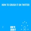 How To Crush It on Twitter - David Perell
