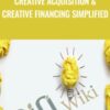 How To Do Deals With No Dollars – Creative Acquisition & Creative Financing Simplified – CashFlowDiary