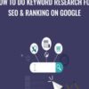How To Do Keyword Research For SEO & Ranking On Google - John Shea