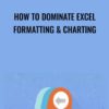 How To Dominate Excel Formatting & Charting - Sandor Kiss & Matthias Bellmann