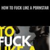How To Fuck Like A Pornstar - Christian McQueen