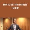 How To Get That Impress Factor - Jason Teteak