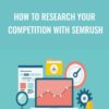 How To Research Your Competition With SEMrush - Sandor Kiss