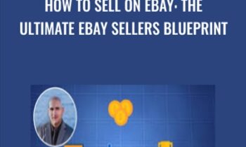 How To Sell On Ebay: The Ultimate Ebay Sellers Blueprint - Juan E. Galvan