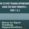 How To Spot Trading Opportunities Using the Wave Principle—Part 1 & 2 - Jeffrey Kennedy