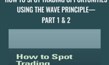 How To Spot Trading Opportunities Using the Wave Principle—Part 1 & 2 - Jeffrey Kennedy