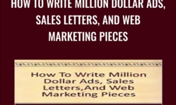 How To Write Million Dollar Ads, Sales Letters, And Web Marketing Pieces - Bob Serling