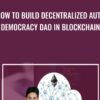 How to Build Decentralized Auto Democracy DAO in Blockchain - Toshendra Sharma