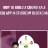 How to Build a Crowd Sale (ICO) App in Ethereum Blockchain - Toshendra Sharma