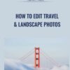 How to Edit Travel & Landscape Photos - Aaron Nace