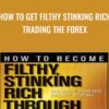 How to Get Filthy Stinking Rich Trading The Forex - Maceo Jourdan