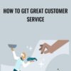 How to Get Great Customer Service - Jeff Toister