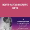 How to Have an Ecstatic Birth