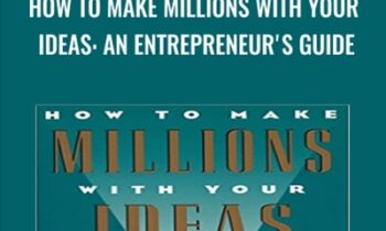 How to Make Millions with Your Ideas: An Entrepreneur's Guide - Dan Kennedy