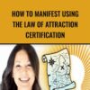 How to Manifest Using The Law of Attraction Certification