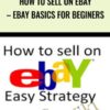 How to Sell on eBay – eBay Basics for Beginers