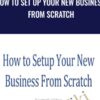 How to Set Up Your New Business from Scratch - Ed Wong