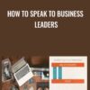 How to Speak to Business Leaders - Jason Alba