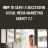 How to Start a Successful Social Media Marketing Agency 2.0 - Bryan Guerra