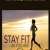 How to Stay Fit as You Age - Kimberlee Bethany Bonura