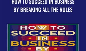 How to Succeed in Business By Breaking All the Rules: A Plan for Entrepreneur - Dan Kennedy