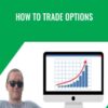 How to Trade Options