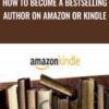 How to become a bestselling author on Amazon or Kindle - Alex Genadinik