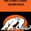 How to make 6 Figures teaching online