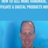 How to sell more handmade, affiliate & digital products NOW! - Alex Genadinik