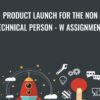 Product Launch For The Non Technical Person - w Assignments - Howard Lynch