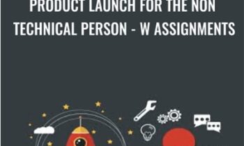 Product Launch For The Non Technical Person - w Assignments - Howard Lynch