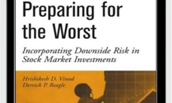 Preparing For The Worst Incorporating Downside Risk In Stock Market Investments – Hrishikesh Vinod & Derrick Reagle